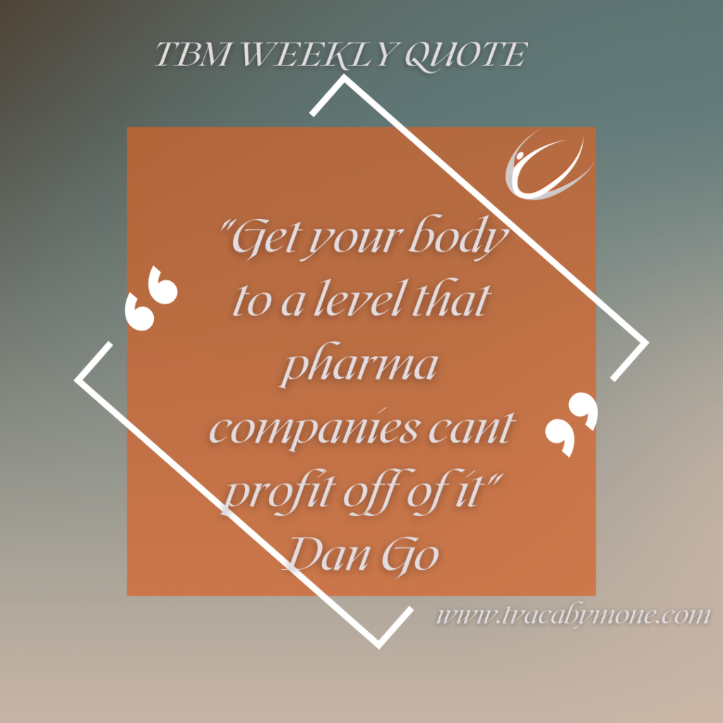 Get your body to a level that pharma companies cant profit off of it